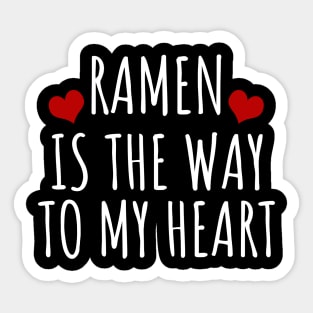 Ramen Is The Way To My Heart Sticker